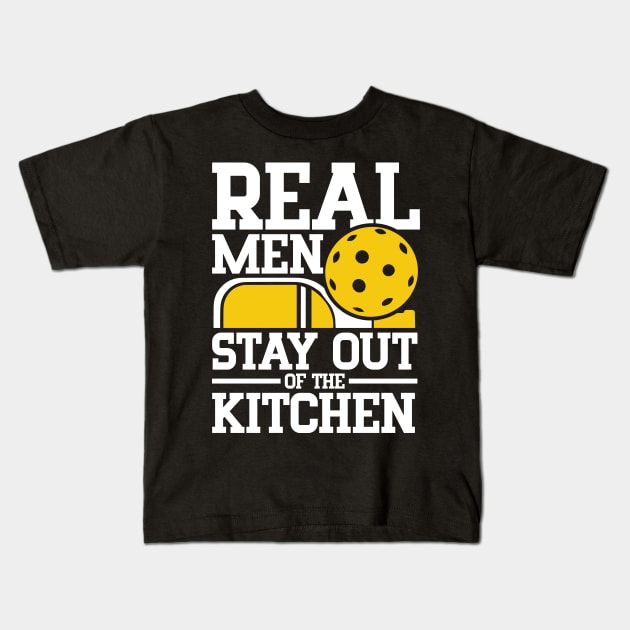 Real Men Stay Out of the Kitchen - Pickleball Kids T-Shirt by AngelBeez29